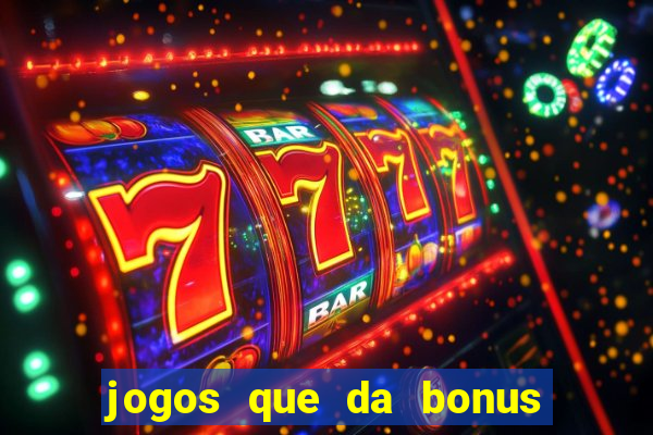 jogos que da bonus sem depósito