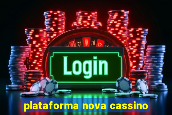 plataforma nova cassino