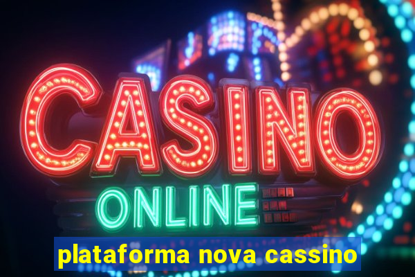 plataforma nova cassino