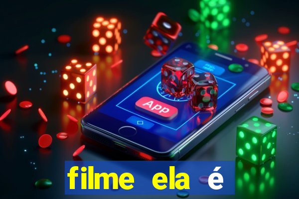 filme ela é demais completo dublado assistir online grátis