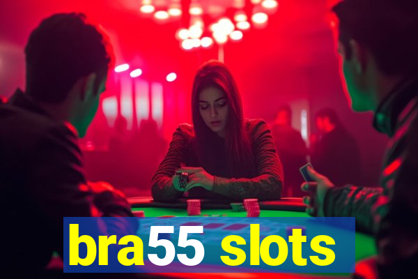 bra55 slots