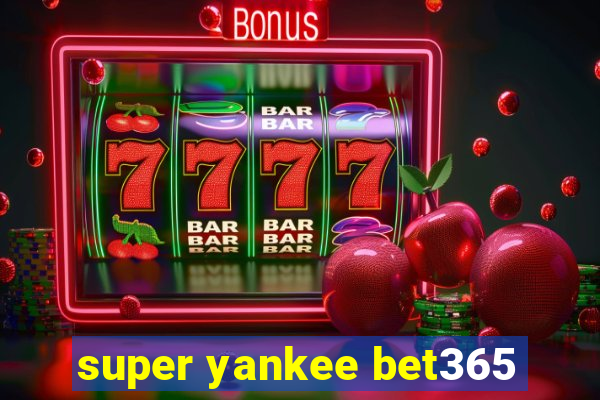 super yankee bet365