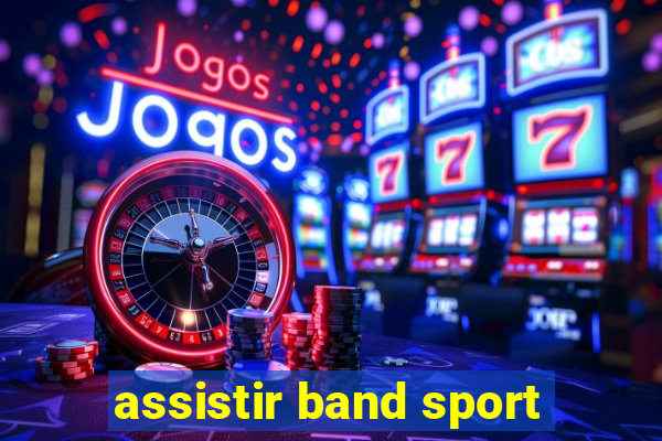 assistir band sport