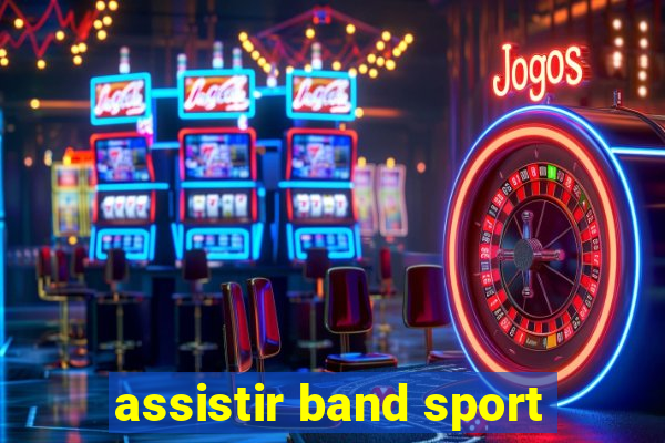 assistir band sport