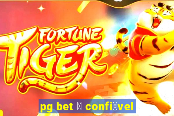 pg bet 茅 confi谩vel