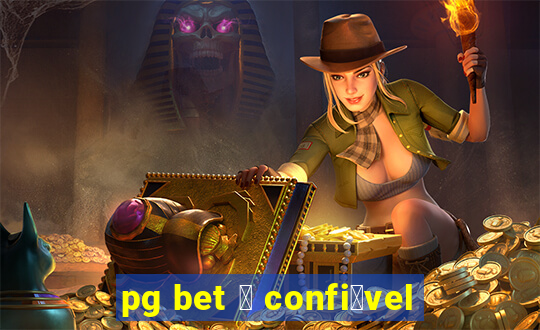 pg bet 茅 confi谩vel