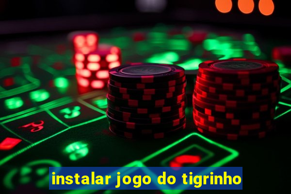 instalar jogo do tigrinho