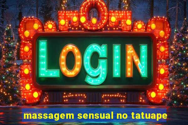 massagem sensual no tatuape