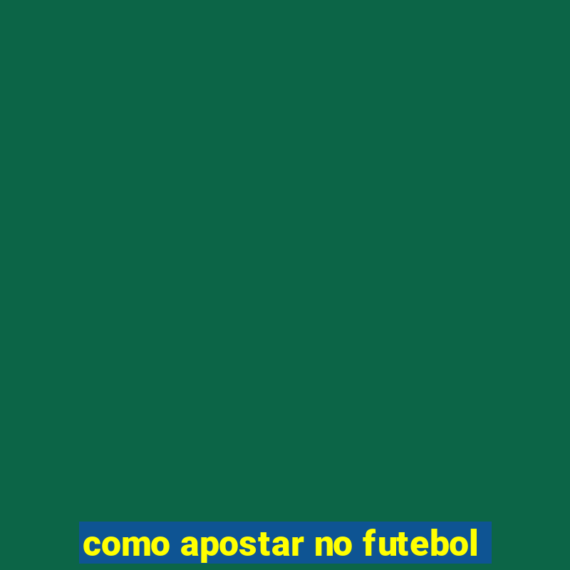 como apostar no futebol