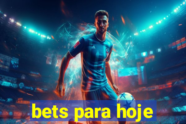 bets para hoje