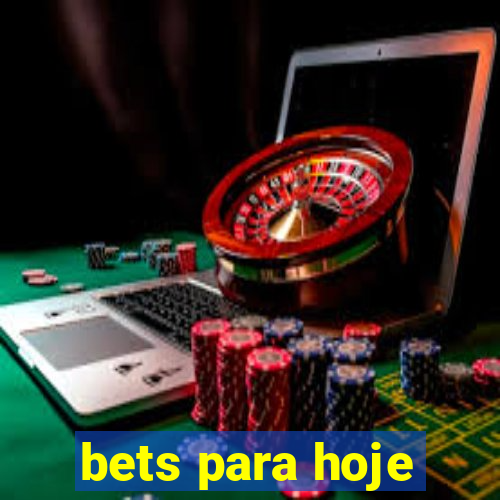 bets para hoje