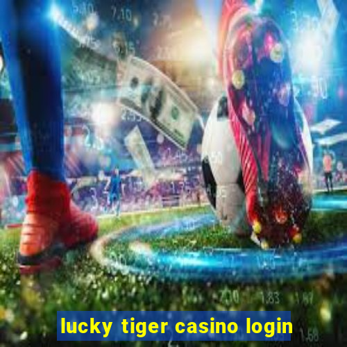 lucky tiger casino login