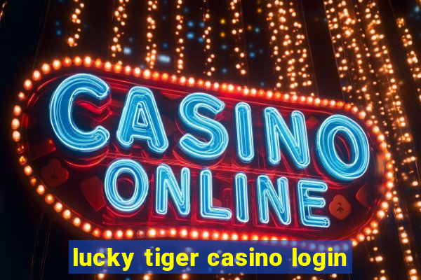 lucky tiger casino login