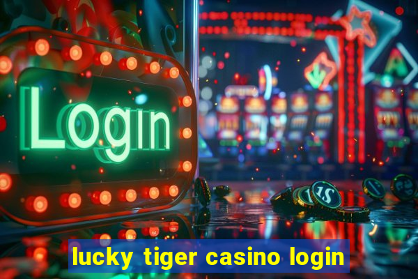 lucky tiger casino login