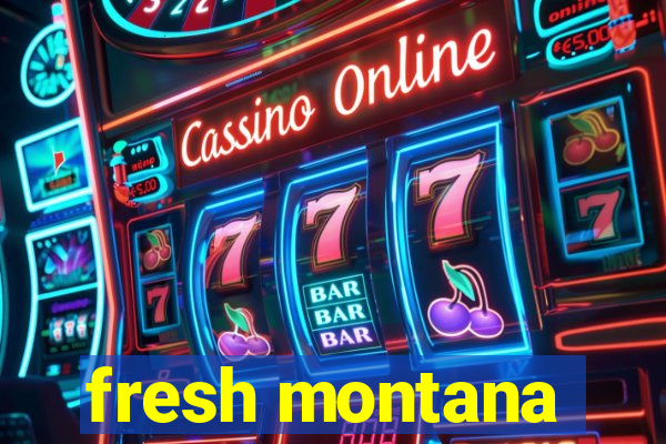 fresh montana