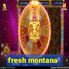 fresh montana