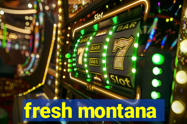 fresh montana