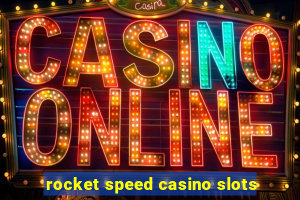 rocket speed casino slots