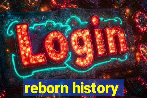 reborn history