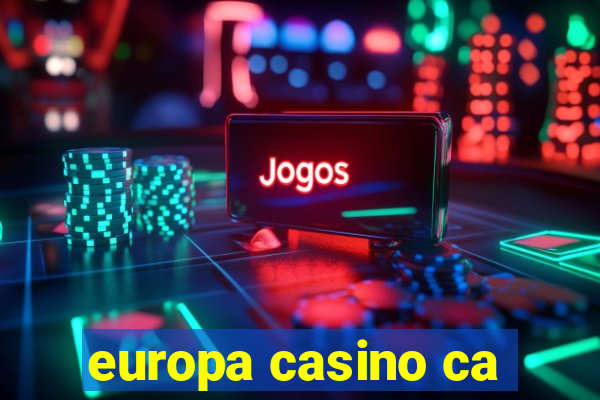 europa casino ca