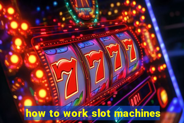 how to work slot machines