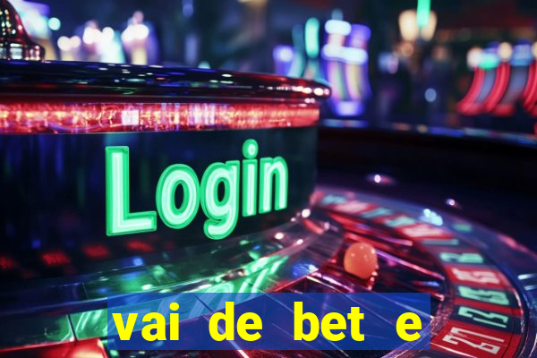 vai de bet e esporte da sorte