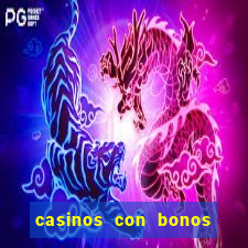 casinos con bonos sin deposito