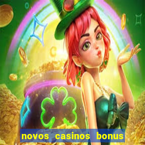 novos casinos bonus sem deposito