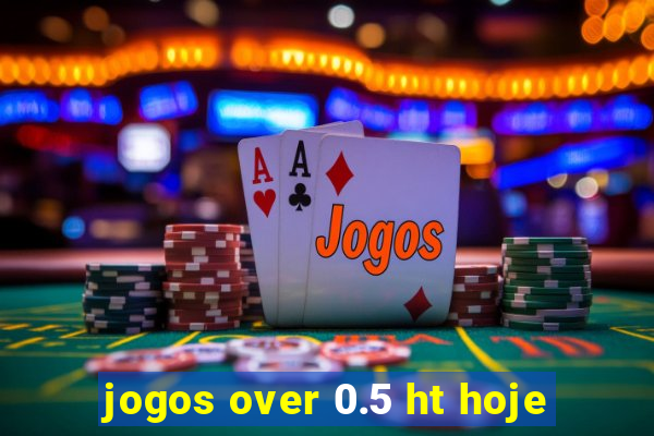 jogos over 0.5 ht hoje