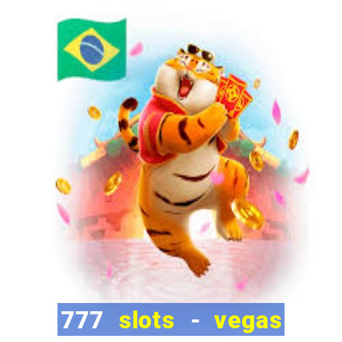 777 slots - vegas casino slot