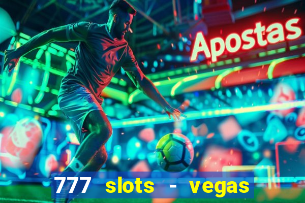 777 slots - vegas casino slot