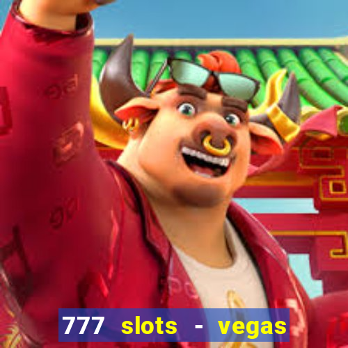 777 slots - vegas casino slot