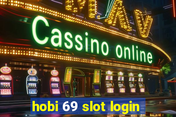 hobi 69 slot login