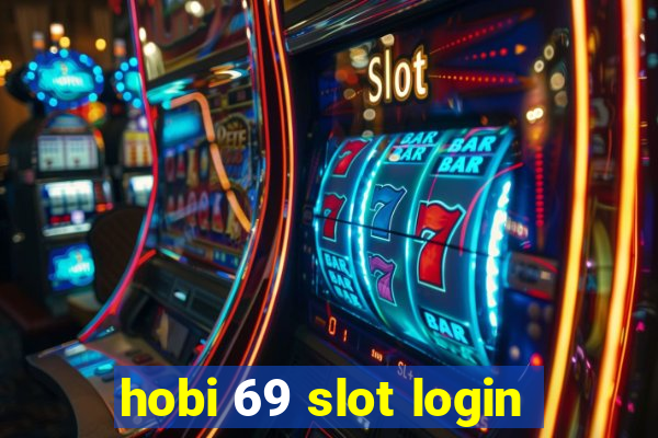 hobi 69 slot login