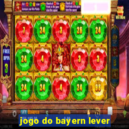 jogo do bayern lever