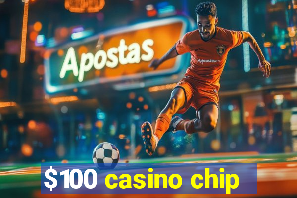 $100 casino chip