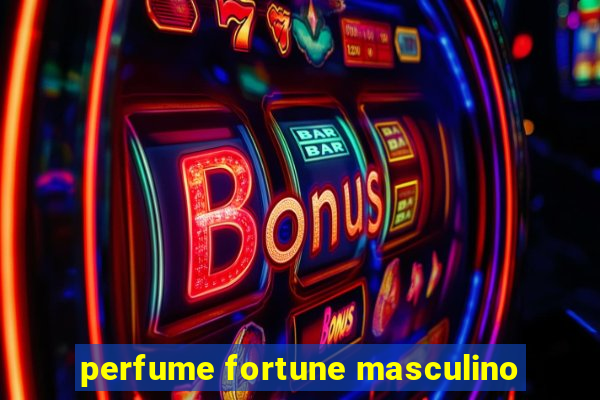 perfume fortune masculino