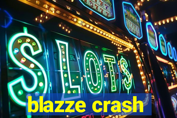 blazze crash