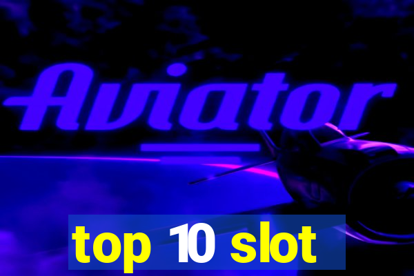 top 10 slot