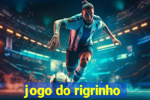 jogo do rigrinho