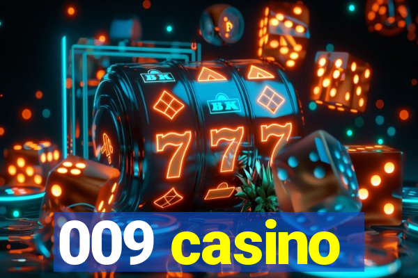 009 casino