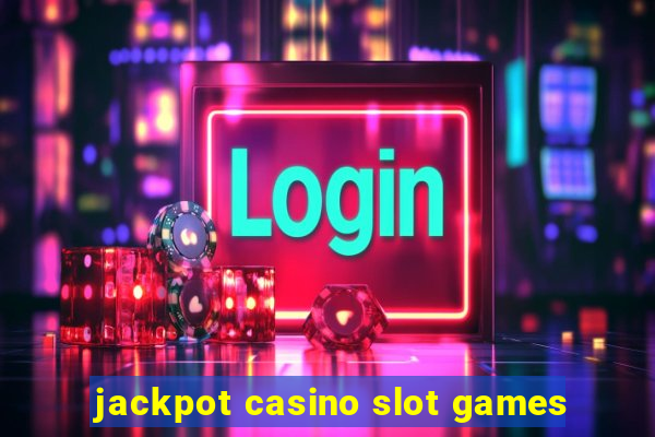 jackpot casino slot games