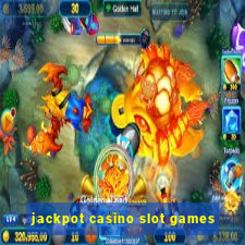 jackpot casino slot games