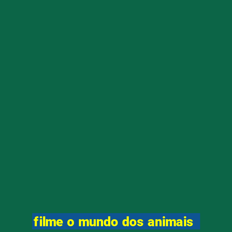 filme o mundo dos animais