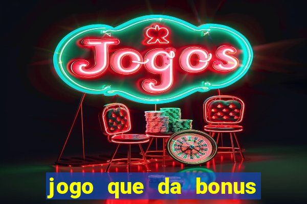 jogo que da bonus no cadastro sem dep贸sito