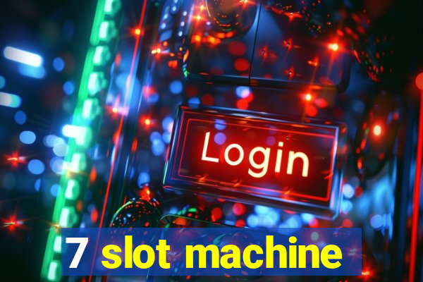 7 slot machine