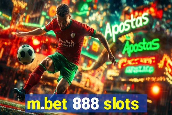 m.bet 888 slots