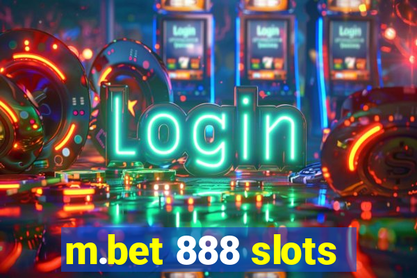 m.bet 888 slots