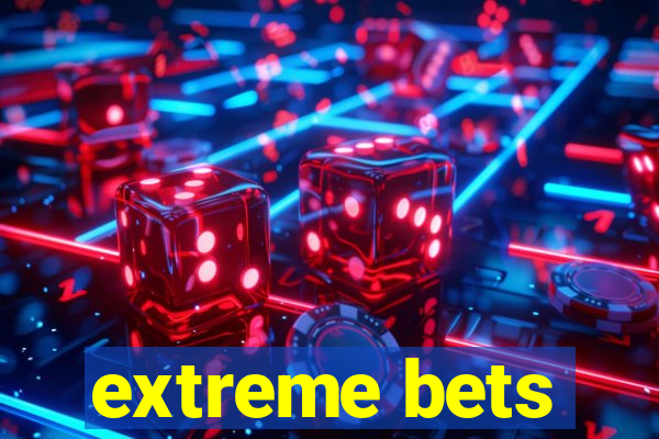 extreme bets