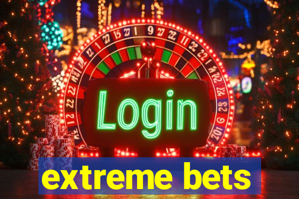 extreme bets